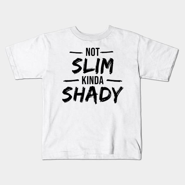 Not Slim Kinda Shady Kids T-Shirt by Rishirt